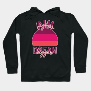 aim higher dream bigger design Hoodie